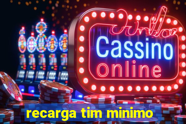 recarga tim minimo